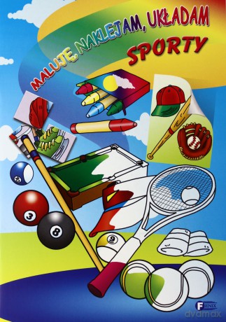 Maluje Naklejam Układam Sporty [KSIĄŻKA]