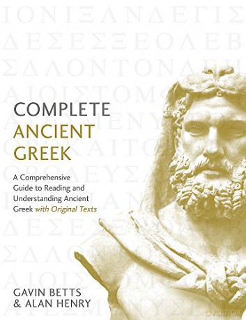 Complete Ancient Greek: A Comprehensive Guide to Reading and Understanding Ancient Greek, with Original Texts (Complete Language Courses) - Gavin Betts [KSIĄŻKA]