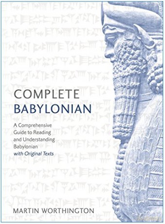 Complete Babylonian: A Comprehensive Guide to Reading and Understanding Babylonian, with Original Texts (Teach Yourself) - Martin Worthington [KSIĄŻKA]