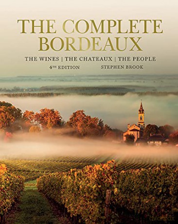 Complete Bordeaux: 4th edition: The Wines, the Chateaux, the People - Stephen Brook [KSIĄŻKA]