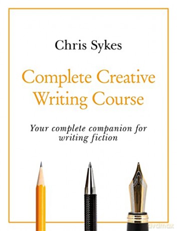 Complete Creative Writing Course: Your complete companion for writing creative fiction (Teach Yourself) - Chris Sykes [KSIĄŻKA]