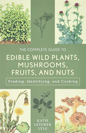 Complete Guide to Edible Wild: Finding, Identifying, and Cooking (Guide to Series) - Katie Letcher Lyle [KSIĄŻKA]