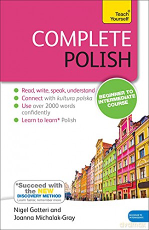 Complete Polish Beginner to Intermediate Course: (Book and audio support) (Teach Yourself Complete Courses) - Joanna Michalak-Gray [KSIĄŻKA]