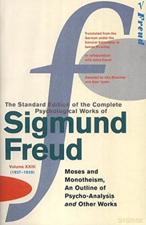 Complete Psychological Works Of Sigmund Freud, The Vol 23: Moses and Monotheism, An Outline of Psycho-analysis and Other Works Vol 23 (The Complete Psychological Works Of Sigmund Freud, 23) - Sigmund Freud [KSIĄŻKA]
