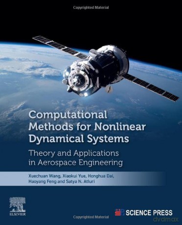 Computational Methods for Nonlinear Dynamical Systems: Theory and Applications in Aerospace Engineering - Xuechuan Wang [KSIĄŻKA]