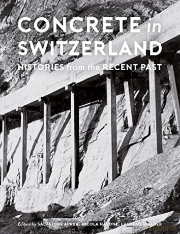 Concrete in Switzerland: Histories from the Recent Past - Salvatore Aprea [KSIĄŻKA]