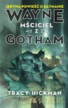 Wayne. Mściciel z Gotham - Tracy Hickman [KSIĄŻKA]