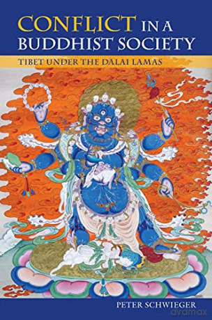 Conflict in a Buddhist Society: Tibet under the Dalai Lamas - Peter Schwieger [KSIĄŻKA]