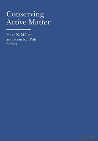 Conserving Active Matter (Bard Graduate Center - Cultural Histories of the Material Wo) - Peter N. Miller [KSIĄŻKA]