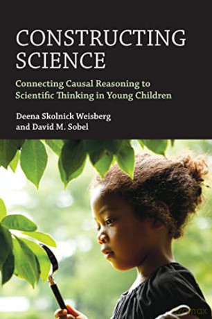 Constructing Science: Connecting Casual Reasoning to Scientific Thinking in Young Children - Deena Skolnick Weisberg [KSIĄŻKA]