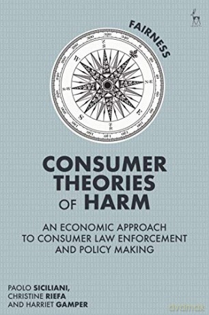 Consumer Theories of Harm: An Economic Approach to Consumer Law Enforcement and Policy Making - Christine Riefa [KSIĄŻKA]