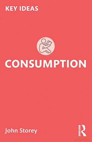 Consumption (Key Ideas) - John Storey [KSIĄŻKA]