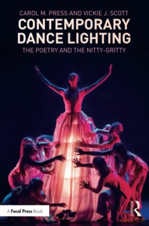 Contemporary Dance Lighting: The Poetry and the Nitty-Gritty - Carol M. Press [KSIĄŻKA]