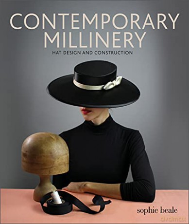 Contemporary Millinery: Hat Design and Construction - Sophie Beale [KSIĄŻKA]