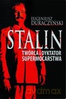Stalin. Twórca i Dyktator Supermocarstwa - Eugeniusz Duraczyński [KSIĄŻKA]