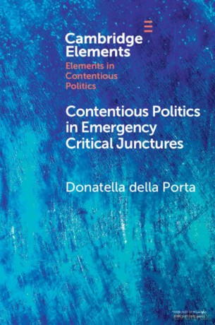 Contentious Politics in Emergency Critical Junctures: Progressive Social Movements during the Pandemic (Elements in Contentious Politics) - Donatella della Porta [KSIĄŻKA]