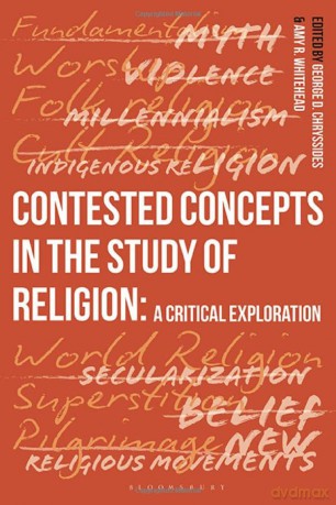 Contested Concepts in the Study of Religion: A Critical Exploration - George D. Chryssides [KSIĄŻKA]