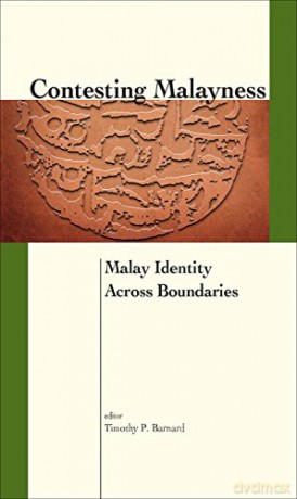 Contesting Malayness: Malay Identity Across Boundaries - Timothy P. Barnard (editor) [KSIĄŻKA]