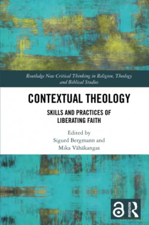 Contextual Theology: Skills and Practices of Liberating Faith (Routledge New Critical Thinking in Religion, Theology and Biblical Studies) - Sigurd Bergmann [KSIĄŻKA]