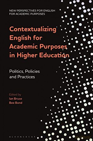 Contextualizing English for Academic Purposes in Higher Education: Politics, Policies and Practices (New Perspectives for English for Academic Purposes) - Ian Bruce [KSIĄŻKA]