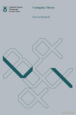 Contiguity Theory (Volume 73) (Linguistic Inquiry Monographs, 73) - Norvin Richards [KSIĄŻKA]
