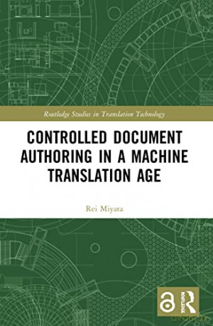 Controlled Document Authoring in a Machine Translation Age (Routledge Studies in Translation Technology) - Rei Miyata [KSIĄŻKA]