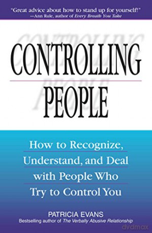 Controlling People: How to Recognize, Understand, and Deal With People Who Try to Control You - Patricia Evans [KSIĄŻKA]