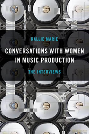 Conversations with Women in Music Production: The Interviews - Kallie Marie [KSIĄŻKA]