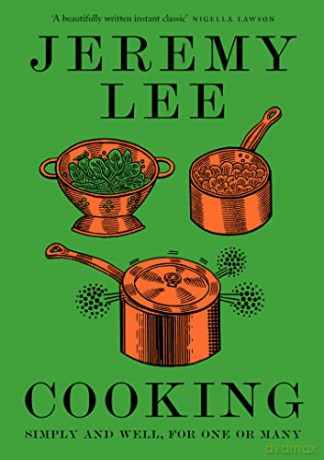 Cooking: Simply and Well, for One or Many - Jeremy Lee [KSIĄŻKA]