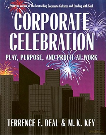Corporate Celebration Play, Purpose, and Profit at Work - M K Key [KSIĄŻKA]