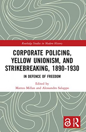 Corporate Policing, Yellow Unionism, and Strikebreaking, 1890-1930: In Defence of Freedom (Routledge Studies in Modern History) - Matteo Millan [KSIĄŻKA]