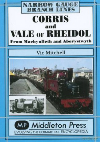 Corris and Vale of Rheidol (Narrow Gauge-Branch Lines) - Vic Mitchell [KSIĄŻKA]