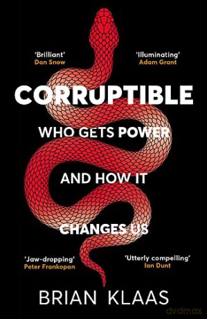 Corruptible: Who Gets Power and How it Changes Us - Dr Brian Klaas [KSIĄŻKA]