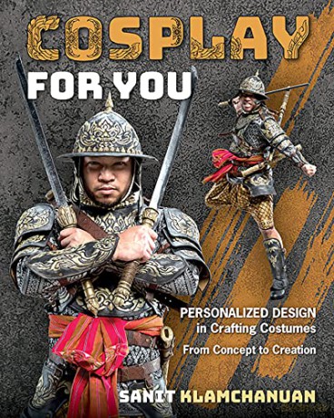 Cosplay for You: Personalized design in crafting costumes; from concept to creation - Sanit Klamchanuan [KSIĄŻKA]