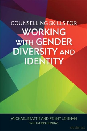 Counselling Skills for Working with Gender Diversity and Identity (Essential Skills for Counselling) - Michael Beattie and Penny Lenihan with Robin Dundas [KSIĄŻKA]