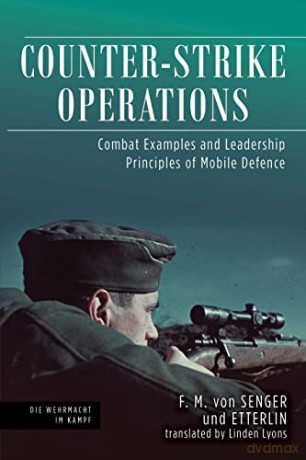 Counter-strike Operations: Combat Examples and Leadership Principles of Mobile Defense (Die Wehrmacht im Kampf) - F. M. von Senger und Etterlin [KSIĄŻKA]