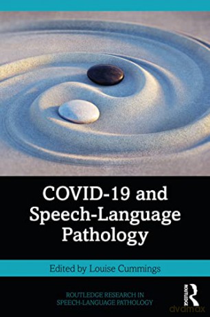 COVID-19 and Speech-Language Pathology (Routledge Research in Speech-Language Pathology) - Louise Cummings [KSIĄŻKA]
