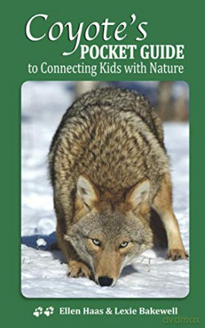 Coyote's Pocket Guide: To Connecting Kids with Nature - ZieBee Media [KSIĄŻKA]