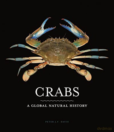 Crabs: A Global Natural History - Peter J. F. Davie [KSIĄŻKA]