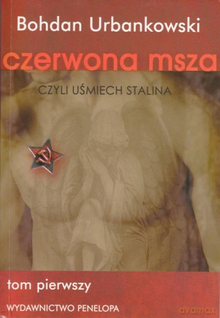 Czerwona msza, czyli uśmiech Stalina. Tom 1 - Bohdan Urbankowski [KSIĄŻKA]