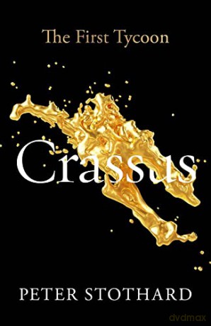 Crassus: The First Tycoon (Ancient Lives) - Peter Stothard [KSIĄŻKA]
