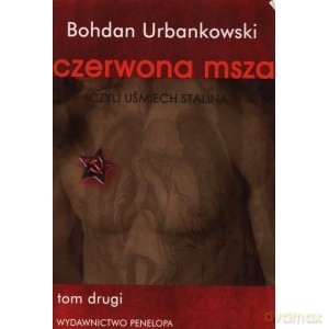 Czerwona msza, czyli uśmiech Stalina. Tom 2 - Bohdan Urbankowski [KSIĄŻKA]