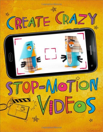 Create Crazy Stop-Motion Videos (Make a Movie!) - Thomas Kingsley Troupe [KSIĄŻKA]