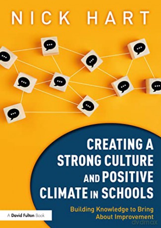 Creating a Strong Culture and Positive Climate in Schools: Building Knowledge to Bring About Improvement - Nick Hart [KSIĄŻKA]