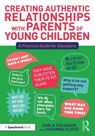 Creating Authentic Relationships with Parents of Young Children: A Practical Guide for Educators - Carla Solvason [KSIĄŻKA]