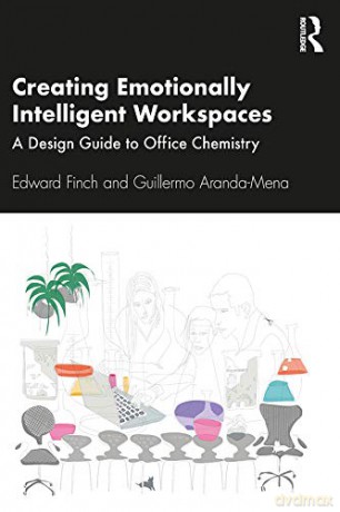 Creating Emotionally Intelligent Workspaces: A Design Guide to Office Chemistry - Edward Finch [KSIĄŻKA]