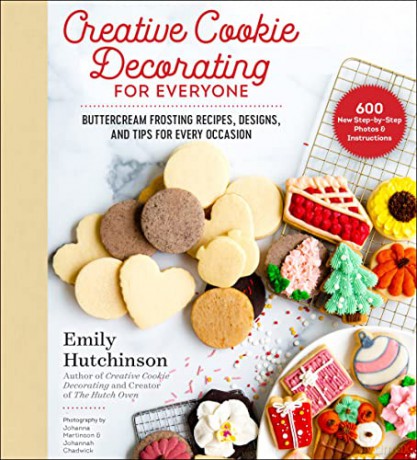 Creative Cookie Decorating for Everyone: Buttercream Frosting Recipes, Designs, and Tips for Every Occasion - Emily Hutchinson [KSIĄŻKA]