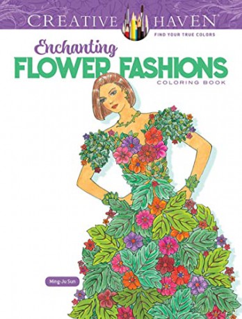 Creative Haven Enchanting Flower Fashions Coloring Book - Ming-Ju Sun [KSIĄŻKA]