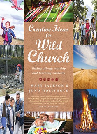 Creative Ideas for Wild Church: Taking all-age worship and learning outdoors - Mary Jackson [KSIĄŻKA]