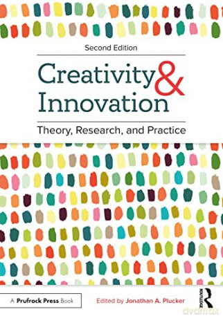 Creativity and Innovation: Theory, Research, and Practice - Jonathan A. Plucker [KSIĄŻKA]